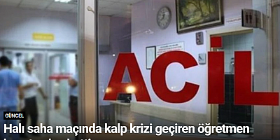 Halı saha maçında kalp krizi geçiren öğretmen hayatını kaybetti