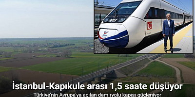 Halkalı-Kapıkule’de seyahat süresi 4 saatten 1,5 saate düşecek