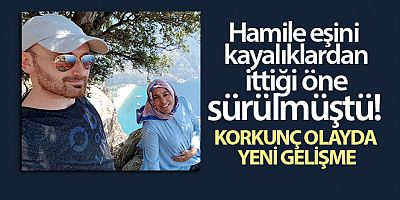 Hamile eşini kayalıklardan ittiği öne sürülen sanığın tutukluluk haline devam kararı verildi