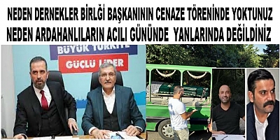 Hanefi Dilmaç neden Ardahanlıların acı günlerin de yanlarında yoktun