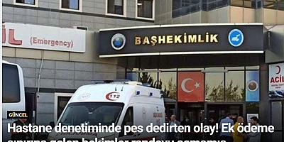 Hastane denetiminde pes dedirten olay! Ek ödeme sınırına gelen hekimler randevu açmamış