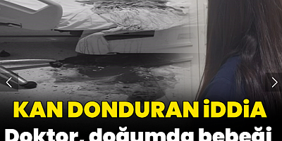 Hastanede dehşet: Doktor doğumda bebeği elinden düşürdü!