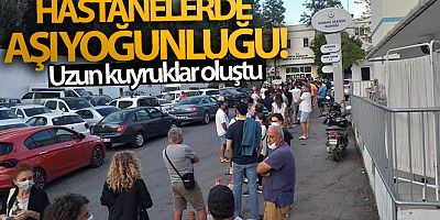 Hastanelerde aşı yoğunluğu! Uzun kuyruklar oluştu