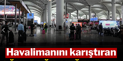 Havaalanını karıştıran oğul değil yeğen çıktı