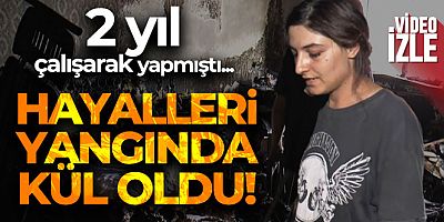 Hayalleri yangında kül oldu