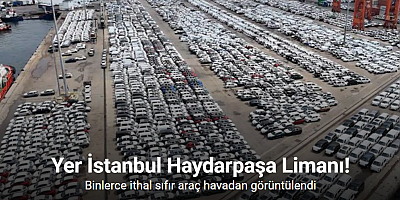 Haydarpaşa Limanı'nda binlerce ithal sıfır araç havadan görüntülendi
