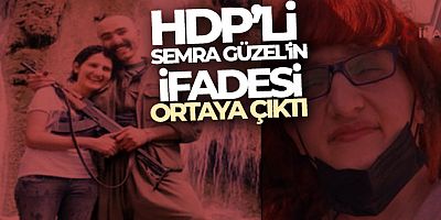 HDP'li Semra Güzel'in ifadesi ortaya çıktı