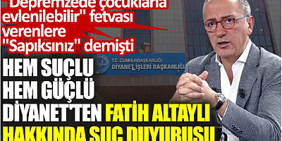 Hem suçlu hem güçlü Diyanet'ten Fatih Altaylı hakkında suç duyurusu. Fetvayı verenlere 'sapıksınız' demişti
