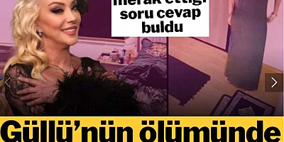 Herkesin merak ettiği soru cevap buldu: Güllü’nün ölümünde sır perdesi aralandı