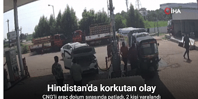 Hindistan'da dolum yapan CNG'li araç patladı: 2 yaralı