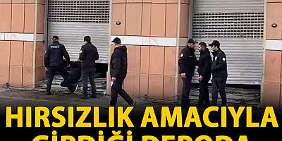 Hırsızlık amacıyla girdiği depoda yakalandı