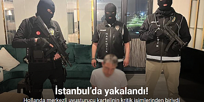 Hollanda’nın peşinde olduğu isim İstanbul’da yakalandı