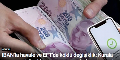 IBAN’la havale ve EFT’de köklü değişiklik: Kurala uymayan 1 Ocak’tan sonra para gönderemeyecek