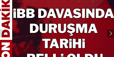 İBB davasında ilk duruşma tarihi belli oldu