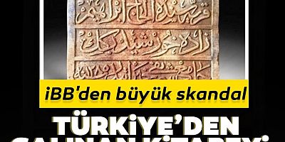 İBB'den büyük skandal: Türkiye'den çalınan kitabeyi Hollanda'da satın aldı