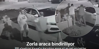 İBB Kültür A.Ş. Genel Müdür Yardımcısı Karaal’ın kaçırılma anına ait en net görüntüler ortaya çıktı