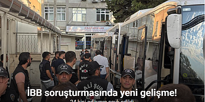 İBB soruşturması kapsamında gözaltına alınan 24 kişi adliyeye sevk edildi