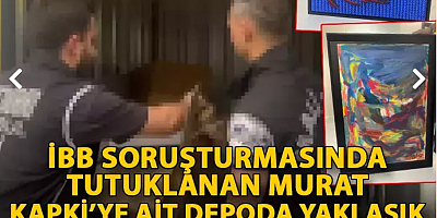 İBB soruşturmasında tutuklanan Murat Kapki'ye ait depoda yaklaşık 5 milyonluk tablo bulundu