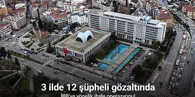 İBB’ye yönelik ihale operasyonu: 3 ilde 12 şüpheli gözaltında