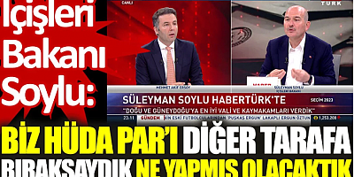 İçişleri Bakanı Soylu: Biz HÜDA-PAR’ı diğer tarafa bıraksaydık ne yapmış olacaktık?