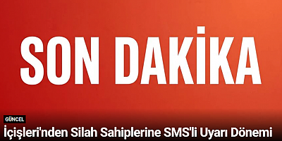 İçişleri'nden Silah Sahiplerine SMS'li Uyarı Dönemi