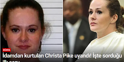 İdamdan kurtulan Christa Pike uyandı! İşte sorduğu ilk soru