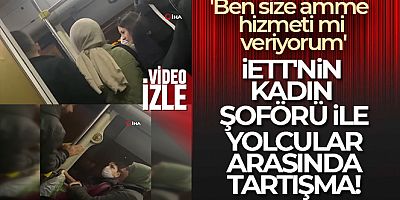 İETT'nin kadın şoförü ile gideceği durağı soran yolcu arasındaki tartışma kamerada