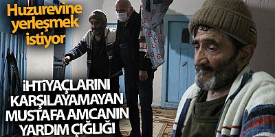İhtiyaçlarını karşılayamayan Mustafa amca huzurevine yerleşmek istiyor