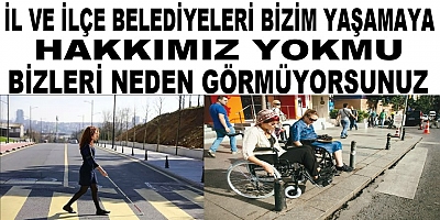 İl Ve İlçe Belediyeleri Bizim Yaşamaya Hakkımız Yokmu Bizleri Neden Görmüyorsunuz