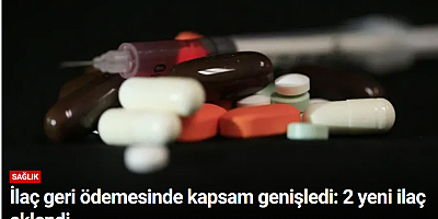 İlaç geri ödemesinde kapsam genişledi: 2 yeni ilaç eklendi