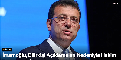 İmamoğlu, Bilirkişi Açıklamaları Nedeniyle Hakim Karşısına Çıktı