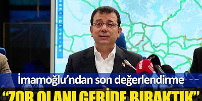 İmamoğlu: Kar yağışı Pazar günü de devam edecek ama zor olanı geride bıraktık