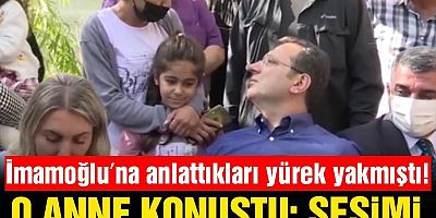 İmamoğlu’na anlattıkları yürek yakmıştı! O anne konuştu: Sesimi duyurmak zorundaydım