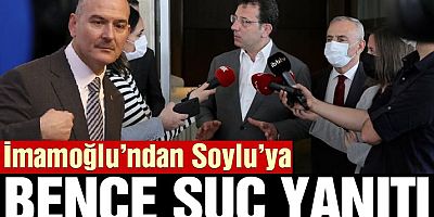 İmamoğlu’ndan Soylu’ya ‘bence suç’ yanıtı
