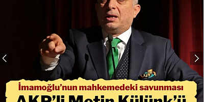 İmamoğlu'nun savunması AKP'li Metin Külünk'ü rahatsız etti