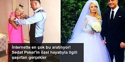 İnternette en çok bu aratılıyor! Sedat Peker'in özel hayatıyla ilgili şaşırtan gerçekler