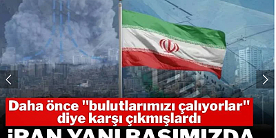 İran yanı başımızda bulut tohumluyor: Daha önce bulutlarımızı çalıyorlar diye karşı çıkmışlardı