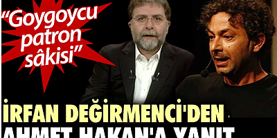 İrfan Değirmenci'den Ahmet Hakan'a yanıt: Goygoycu patron sâkisi