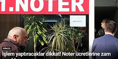 İşlem yaptıracaklar dikkat! Noter ücretlerine zam yapıldı