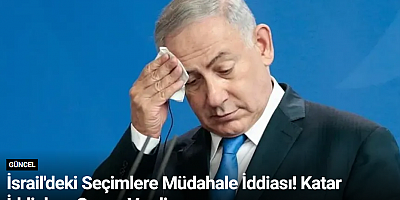 İsrail'deki Seçimlere Müdahale İddiası! Katar İddialara Cevap Verdi...