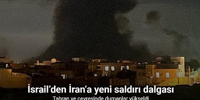 İsrail’den İran’a yeni saldırı dalgası
