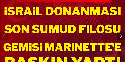 İsrail Donaması son Sumud Filosu gemisine baskın yaptı