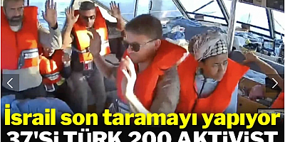 İsrail donaması son taramayı yapıyor: 37 Türk vatandaşı alıkonuldu