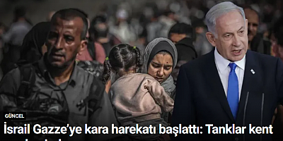 İsrail Gazze’ye kara harekatı başlattı: Tanklar kent merkezinde