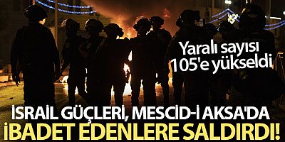 İsrail güçlerinin Kudüs'te teravih sonrası saldırısında yaralı sayısı 105'e yükseldi