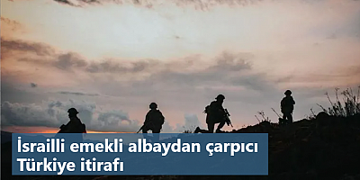 İsrailli emekli albaydan çarpıcı Türkiye itirafı: Onlarla savaşmaya hazır değiliz, Türk ordusu muazzam güçlü!