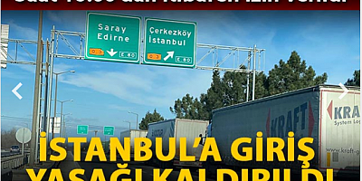 İstanbul'a giriş yasağı kaldırıldı