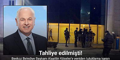 Görevden uzaklaştırılan Beykoz Belediye Başkanı Alaattin Köseler için yeniden tutuklama kararı verildi.