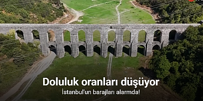 İstanbul barajlarında doluluk oranı yüzde 48 seviyesine düştü