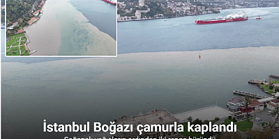 İstanbul Boğazı çamurla kaplandı